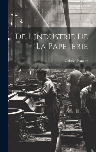 De L’industrie de la Papeterie
