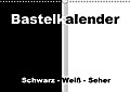 Bastelkalender / Für Schwarz - Weiß - Seher (Wandk