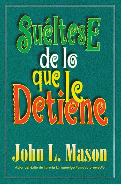 Sueltese de Lo Que Le Detiene = Let Go of Whatever Makes You Stop