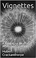 Vignettes / A Miniature Journal of Whim and Sentiment