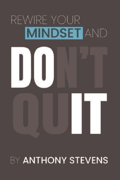 Rewire Your Mindset and Don’t Quit