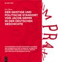 Der geistige und politische Standort von Jacob Grimm in der deutschen Geschichte