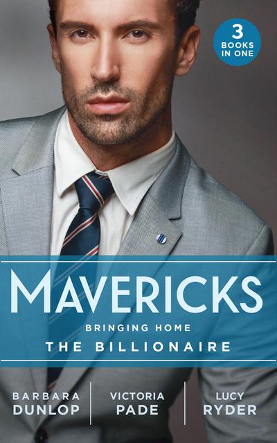 Mavericks: Bringing Home The Billionaire: His Stolen Bride (Chicago Sons) / To Catch a Camden / Resisting Her Rebel Hero