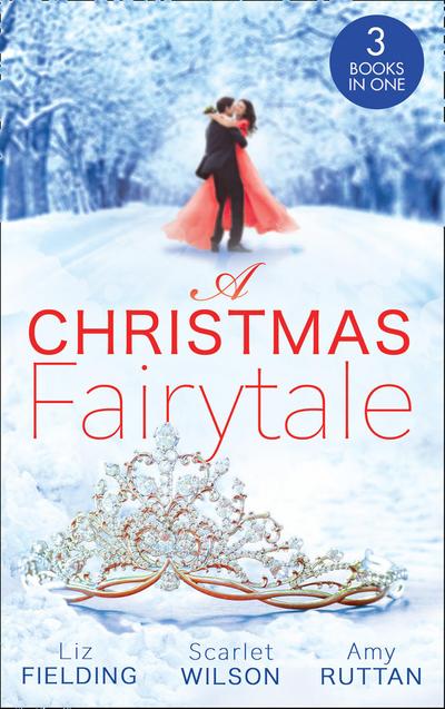 A Christmas Fairytale: Mistletoe and the Lost Stiletto (The Fun Factor) / A Royal Baby for Christmas / Unwrapped by the Duke