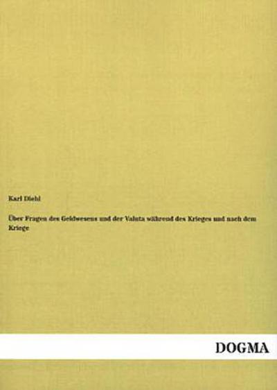 Über Fragen des Geldwesens und der Valuta während des Krieges und nach dem Kriege
