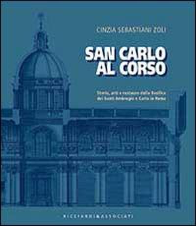 Sebastiani Zoli, C: San Carlo al corso. Storia, arti e resta