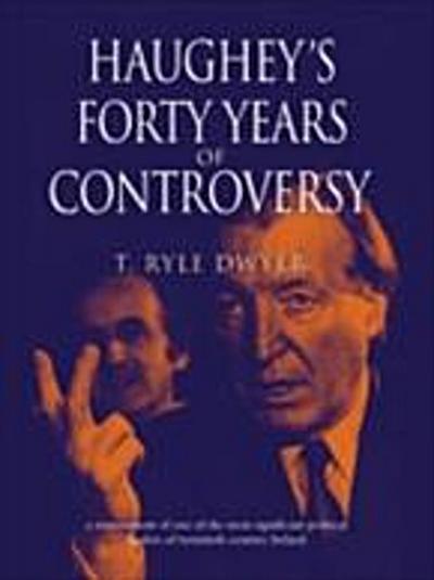 Haughey’s 40 Years of Controversy