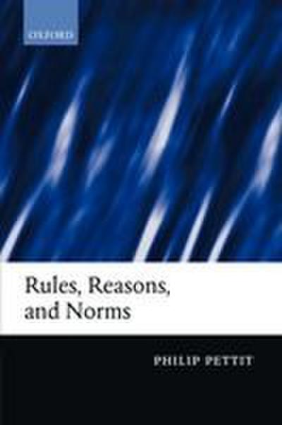Rules, Reasons, and Norms
