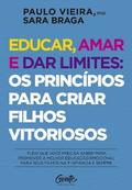 Educar, amar e dar limites: os princípios para criar filhos vitoriosos