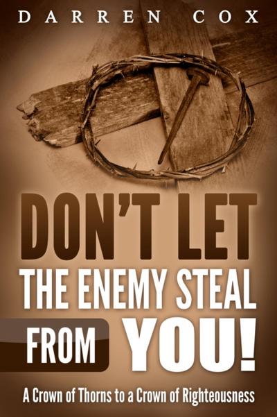 Don’t Let the Enemy Steal from You!