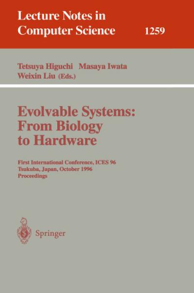 Evolvable Systems: From Biology to Hardware