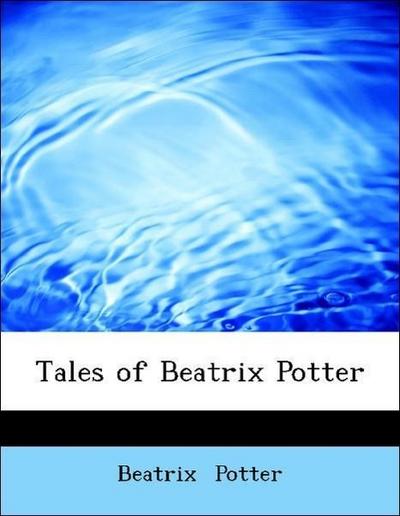 Potter, B: Tales of Beatrix Potter