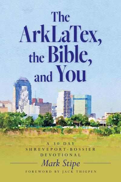 The ArkLaTex, the Bible, and You