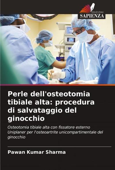 Perle dell’osteotomia tibiale alta: procedura di salvataggio del ginocchio