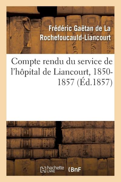 Compte Rendu Du Service de l’Hôpital de Liancourt, 1850-1857