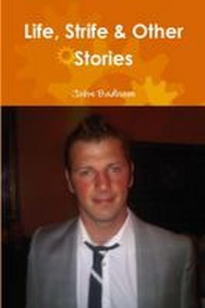 Life, Strife & Other Stories