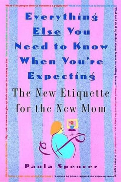 Everything Else You Need to Know When You’re Expecting