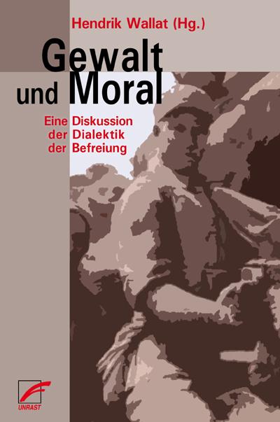 Gewalt und Moral: Eine Diskussion der Dialektik der Befreiung