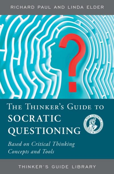 The Thinker’s Guide to Socratic Questioning