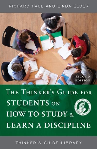 The Thinker’s Guide for Students on How to Study & Learn a Discipline