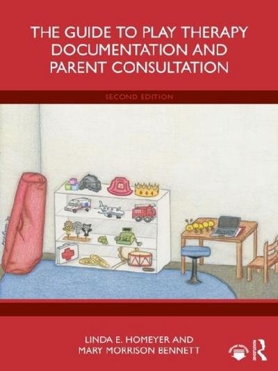 The Guide to Play Therapy Documentation and Parent Consultation