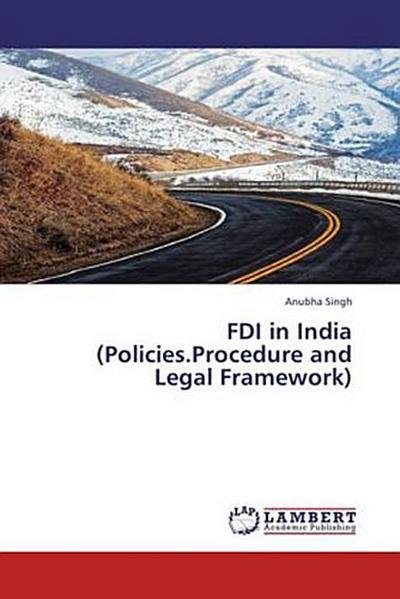 FDI in India (Policies.Procedure and Legal Framework)