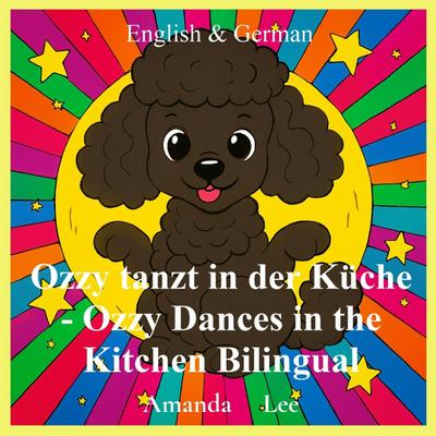 Ozzy tanzt in der Küche - Ozzy Dances in the Kitchen Bilingual