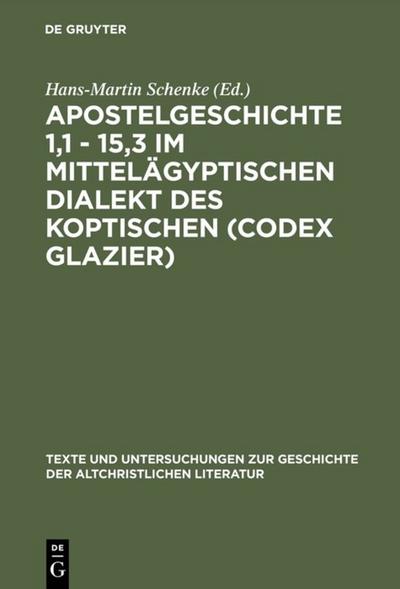 Apostelgeschichte 1,1 - 15,3 im mittelägyptischen Dialekt des Koptischen (Codex Glazier)