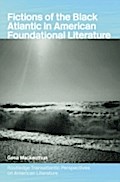Fictions of the Black Atlantic in American Foundat