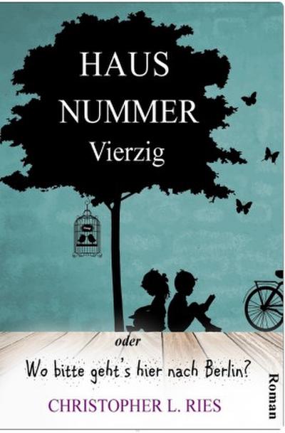 Haus Nummer Vierzig oder Wo bitte geht’s hier nach Berlin?