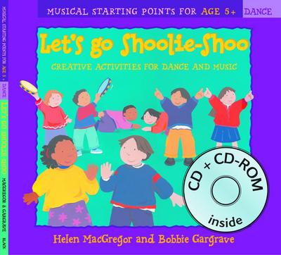 Let’s Go Shoolie-Shoo (Book + CD + CD-ROM): Creative Activities for Dance and Music