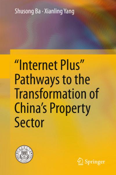 "Internet Plus" Pathways to the Transformation of China’s Property Sector