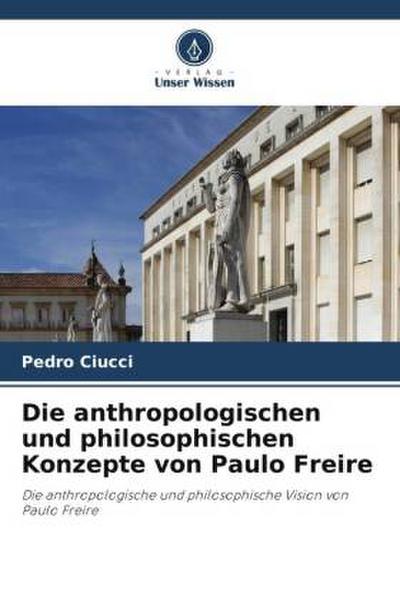 Die anthropologischen und philosophischen Konzepte von Paulo Freire
