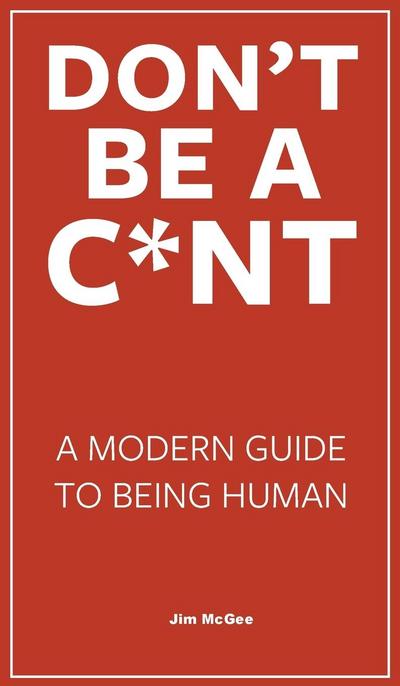 Don’t Be A C*nt