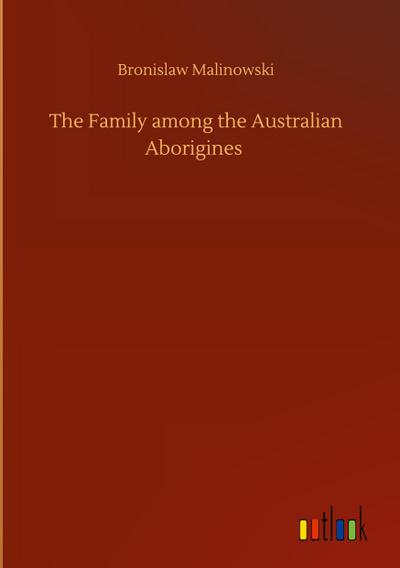 The Family among the Australian Aborigines