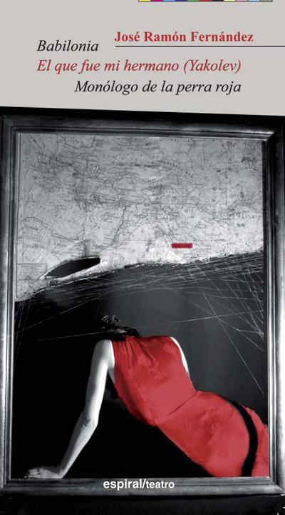 Babilonia ; El que fue mi hermano (Yakolev) ; Monólogo de la perra roja