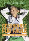 Gesundheit für Faule: Mach nicht viel, mach es ric