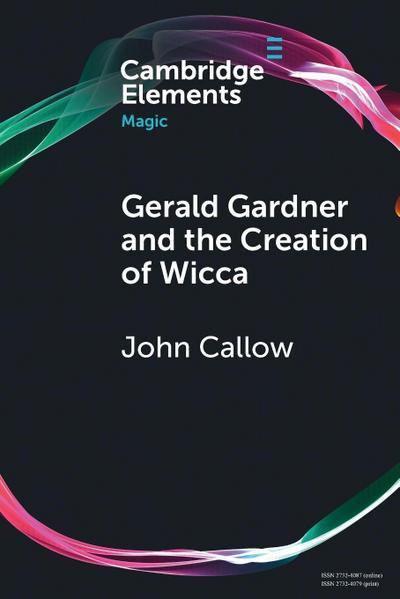 Gerald Gardner and the Creation of Wicca