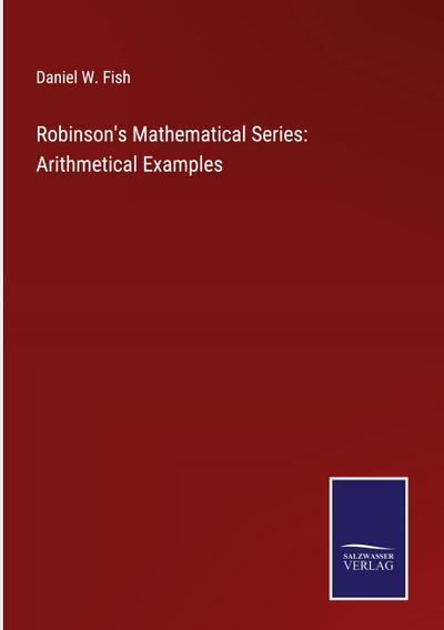 Robinson’s Mathematical Series: Arithmetical Examples