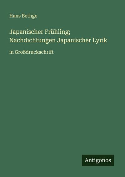 Japanischer Frühling; Nachdichtungen Japanischer Lyrik