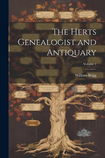 The Herts Genealogist and Antiquary; Volume 1