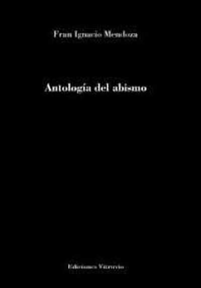 Ignacio Mendoza, F: Antología del abismo