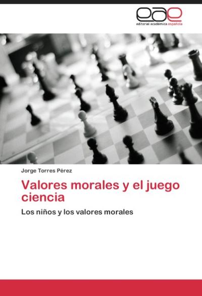 Valores morales y el juego ciencia - Jorge Torres Pérez