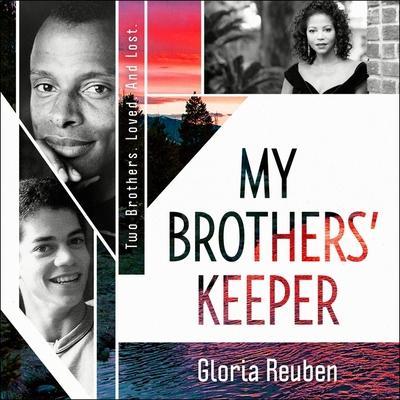My Brothers’ Keeper: Two Brothers. Loved. and Lost.
