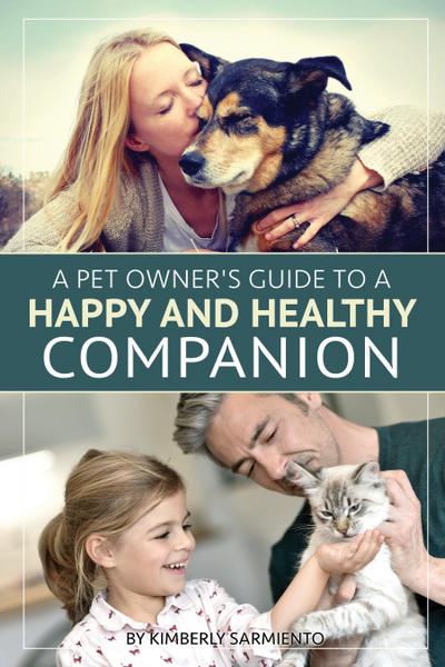 A Pet Owner’s Guide to a Happy and Healthy Companion