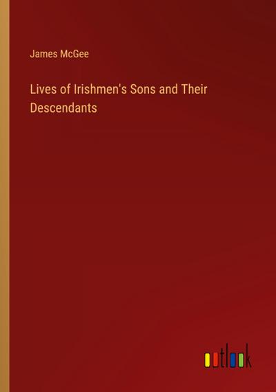 Lives of Irishmen’s Sons and Their Descendants