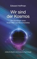Wir sind der Kosmos: Die Grundlagen eines neuen We