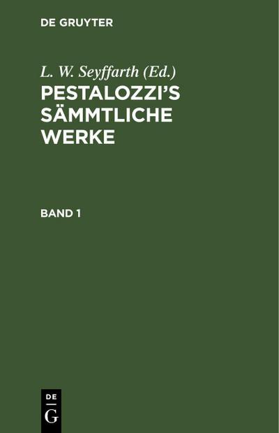 Pestalozzi’s Sämmtliche Werke. Band 1
