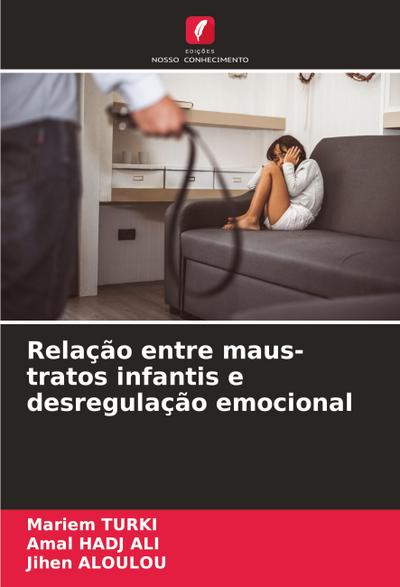 Relação entre maus-tratos infantis e desregulação emocional