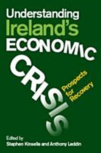 Understanding Ireland’s Economic Crisis : Prospects for Recovery
